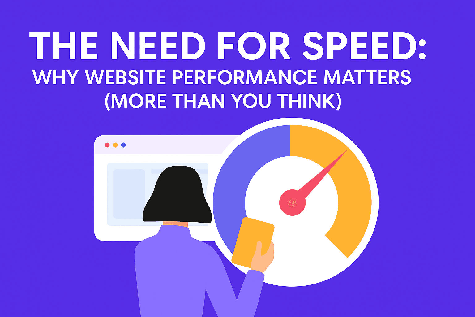 The Need for Speed: Why Website Performance Matters (More Than You Think)